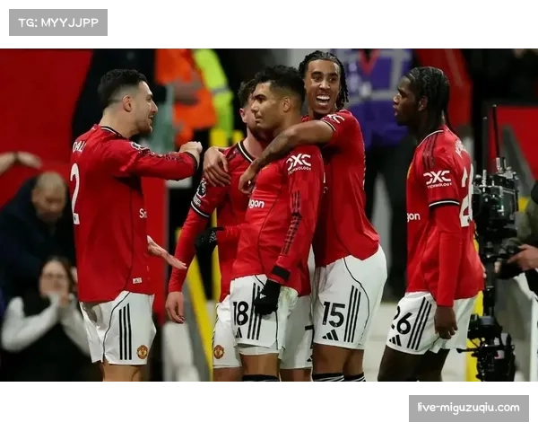 曼联中场组合彻底爆发 卡塞米罗防守扫荡梅努全能覆盖